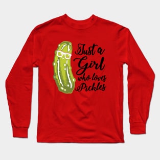 Just a girl who loves pickles Long Sleeve T-Shirt